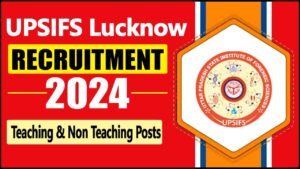 UPSIFS Lucknow Teaching and Non Teaching Recruitment 2024 Apply Online